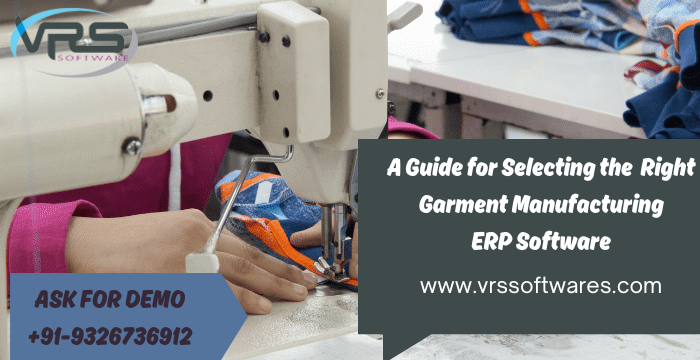 A Guide for Selecting the Right Garment Manufacturing ERP Software